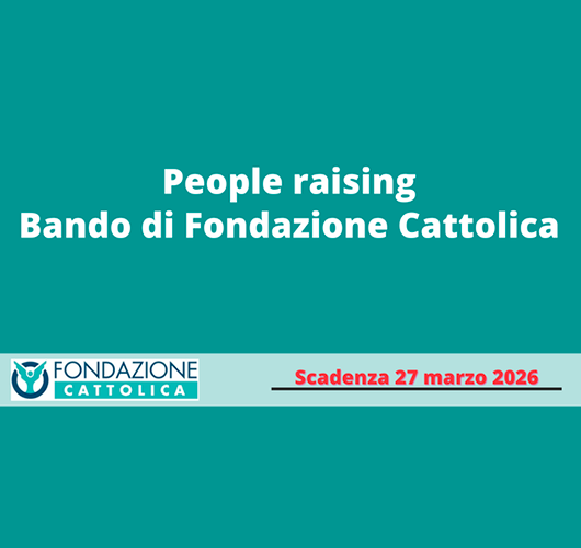 Fondazione Cattolica: bando People Raising 2026 - CSV Lombardia
